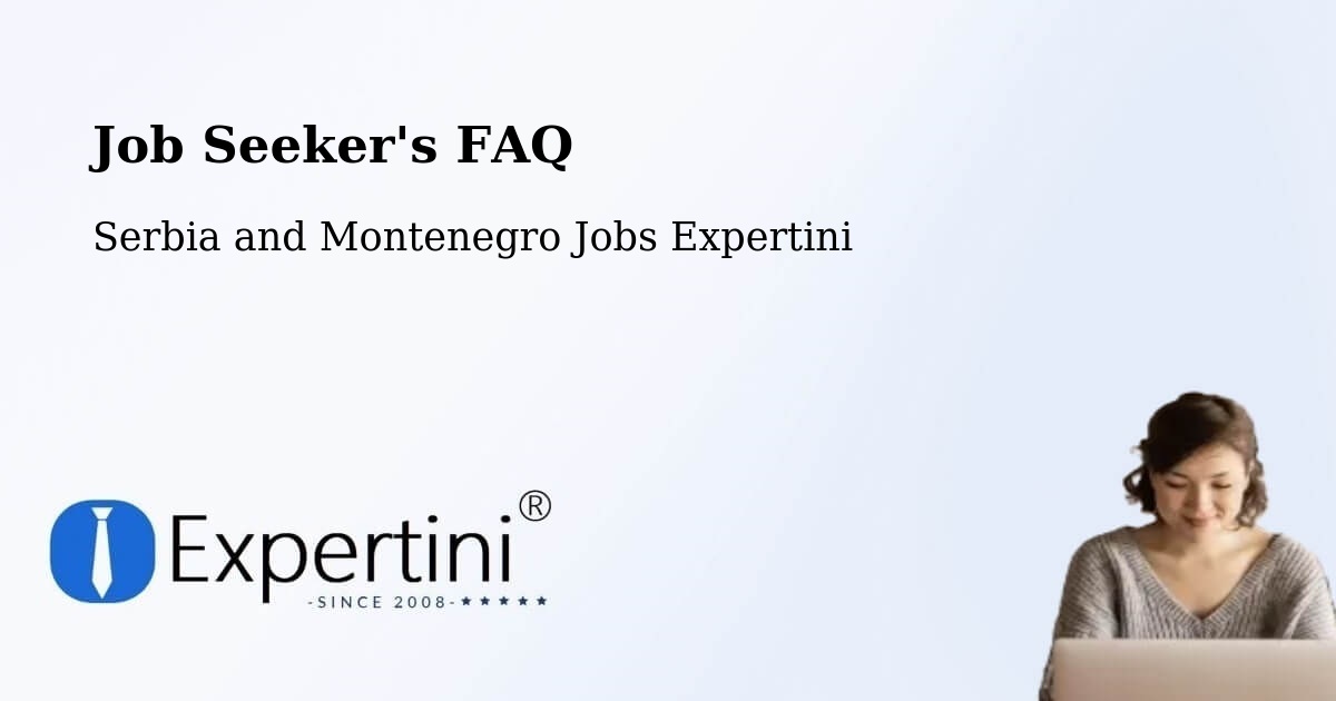 Job Seeker FAQ – Linière - Serbia and Montenegro Jobs Expertini