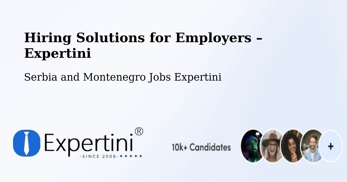 Hiring Solutions for Employers in Linière - Linière, Serbia and Montenegro Jobs Expertini