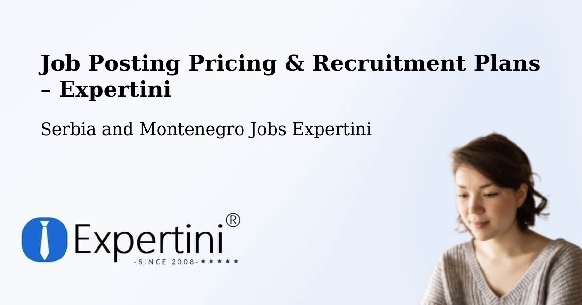 Job Posting Pricing & Recruitment Plans – Linière - Linière, Serbia and Montenegro Jobs Expertini